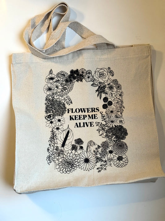 Tote Bag - Flowers Keep Me Alive