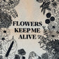 Tote Bag - Flowers Keep Me Alive